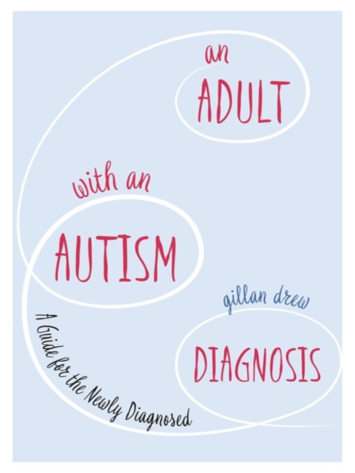 Title details for An Adult with an Autism Diagnosis by Gillan Drew - Available